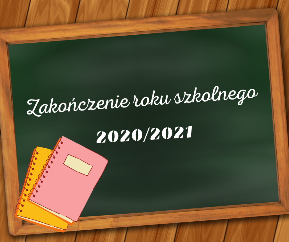 Zdjęcie do wiadomości Koniec trudnego roku szkolnego 2020/2021