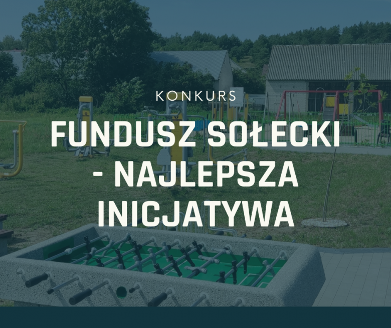 Konkurs „Fundusz sołecki - najlepsza inicjatywa”