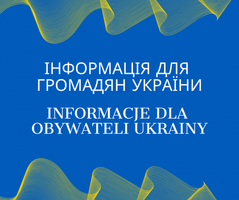 Informacje dla obywateli Ukrainy / Інформація для громадян України